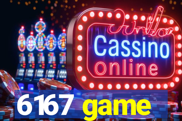 6167 game